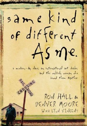 [Same Kind of Different as Me 01] • Same Kind of Different as Me · A Modern-Day Slave, an International Art Dealer, and the Unlikely Woman Who Bound Them Together